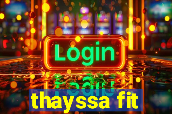 thayssa fit
